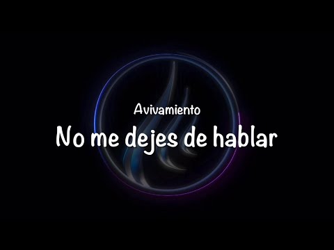 No me dejes de hablar (Letra) Avivamiento (Bogotá )