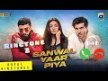 New Ringtone 2 2025 Sanwal Yaar Piya Ringtone Drama OST Ringtone