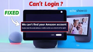 Fix- Echo Show 10 Can't Find your Amazon Account! [Can't Login]