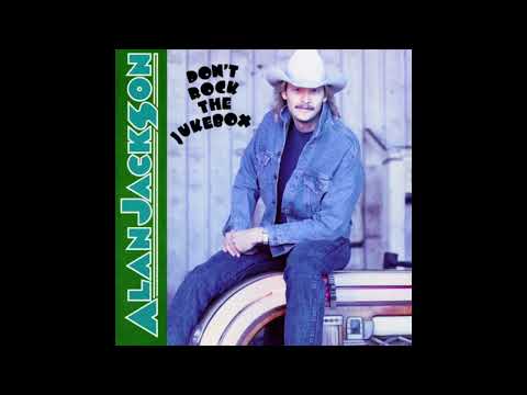 Don't Rock the Jukebox - Alan Jackson