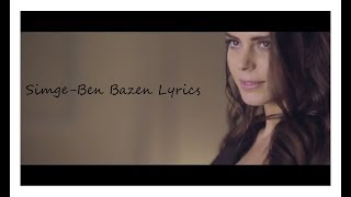 Simge-Ben Bazen Lyrics (Şarkı Sözü)
