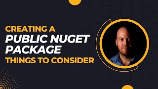 Creating a Public NuGet Package | Part 1: Things to consider