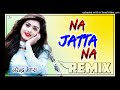 Na Jatta Na ( parmish verma ) // dj rimex !! 3d brazil rimex song // Farmer song //