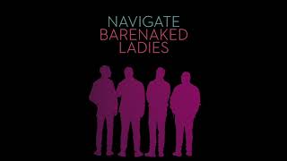 BARENAKED LADIES - NAVIGATE (AUDIO)