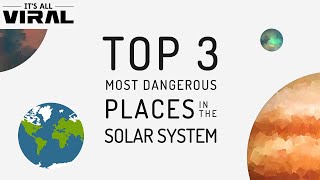 Top 3 Most Dangerous Places in The Solar System