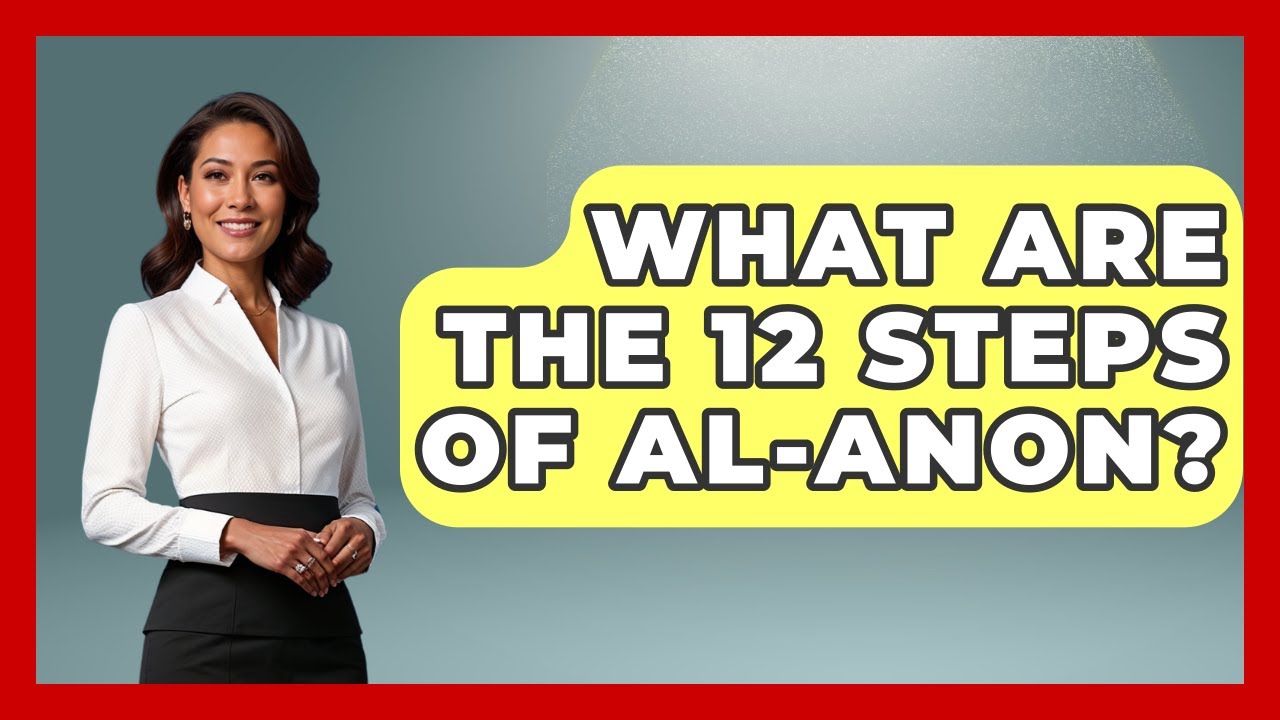 What Are The 12 Steps Of Al-Anon? - Mind Over Substance