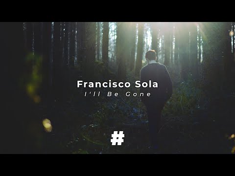 Francisco Sola - I'll Be Gone