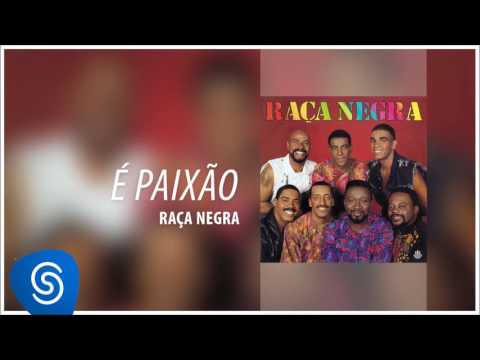 É Paixão - Raça Negra