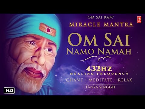 Sai Baba Miracle Mantra | Om Sai Namo Namah 27 Times Magical 432Hz | Tanya Singgh | Healing Music