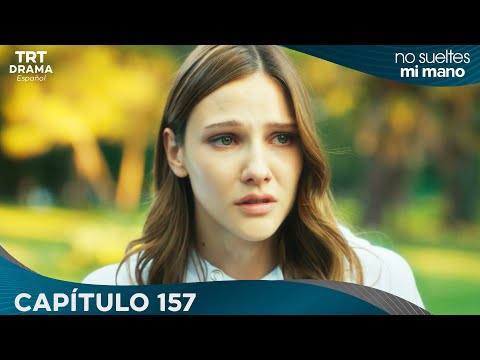 Elimi Bırakma (No Sueltes Mi Mano) - Capítulo 157