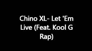 Chino XL- Let &#39;Em Live (Feat. Kool G Rap)