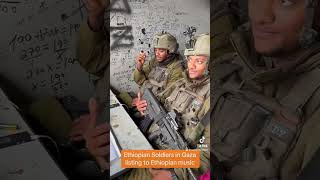 Israeli Ethiopian Soldiers in Gaza listening to Traditional Ethiopian music