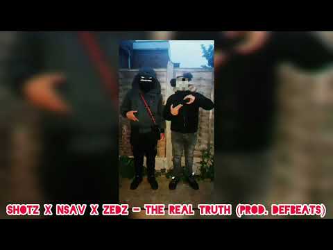 Shotz x Nsav10X x Zedz - The Real Truth (Prod. DefBeats) #Exclusive