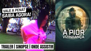 A Pior Vizinhança | Trailer e onde está disponível