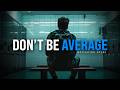 Don T Settle For AVERAGE Student Motivational Video
