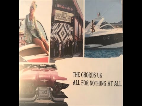 THE CHORDS UK .. ALL FOR NOTHING AT ALL