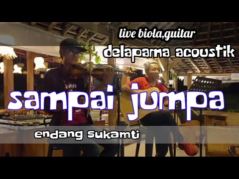 SAMPAI JUMPA,Endang Sukamti(coverl live) @delapamaofficial3950 #akustik#cover #live