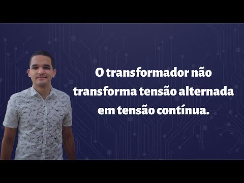 Vídeo: Transformador não transforma AC em DC: 8 testes práticos