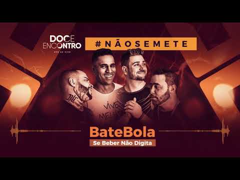 Doce Encontro ( Se Beber Não Digita ) Audio Bate Bola #DVDNaoSeMete