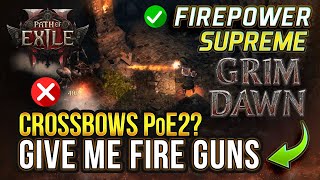 Grim Dawn Fire Guns DESTROY PoE 2 Crossbows
