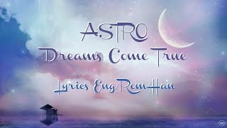 ASTRO- Dreams Come True (Color Coded Lyrics~ Eng/Rom/Han)