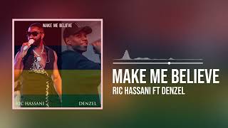 Download lagu Ric Hassani featuring Denzel - Make Me Believe (Remix)[ Audio] mp3