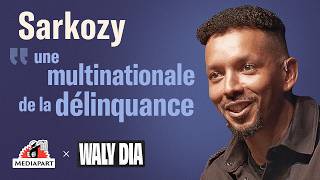 La chronique de Waly Dia. « Sarkozy, c’est une multinationale de la délinquance »