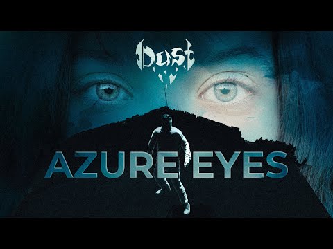 Dust - Azure Eyes (Official Music Video)
