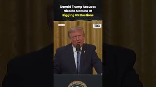 Donald Trump Accuses Nicolás Maduro Of Rigging US Elections