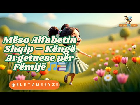 Mëso Alfabetin Shqip – Këngë Argetuese për Fëmijë 🎵📚