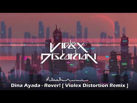 Dina Ayada - Rover [Violex Distortion Remix]