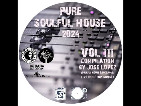 ● VOL  111.  Soulful House Compilation Jose Lopez ☆ Live Rooftop Sunset (Soulful House Barcelona)