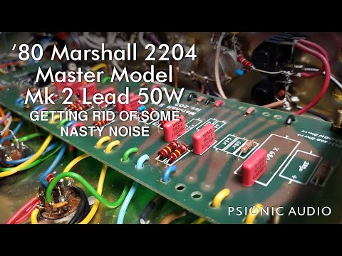 '80 Marshall 2204 Master Model Mk 2 Lead 50W | Getting Rid of Some Nasty Noise