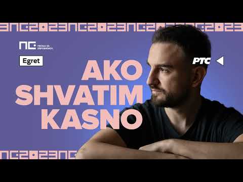 Egret – Ako shvatim kasno | Pesma za Evroviziju 2023.