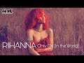 [4K] Rihanna - Only Girl (In the World) (Music Video)
