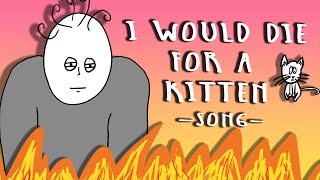 I Would Die for a Kitten - Animated Song
