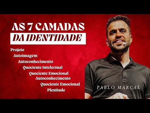 As 7 Camadas Identidade - DESCUBRA QUEM VOCE É - Pablo Marçal