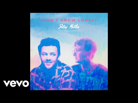 Petey Martin, Declan J Donovan - Didn't Know Lonely