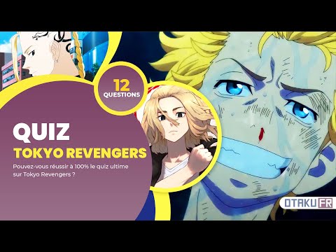 Quiz Tokyo Revengers | Pouvez-vous réussir ce Quiz Tokyo Revengers | OtakuFR