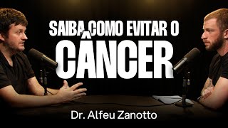Dr. Alfeu Zanotto Filho: Câncer e Hábitos de Vida [Ep. 007]