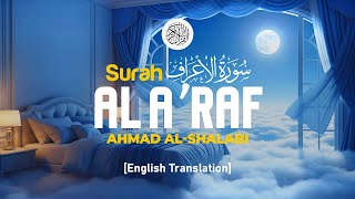 Download lagu Surah Al A'raf - Ahmad Al Shalabi [ 007 ] I Quran For Sleep I English Translation mp3
