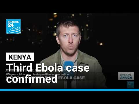 Kenya reports third Ebola case, contact tracing continues