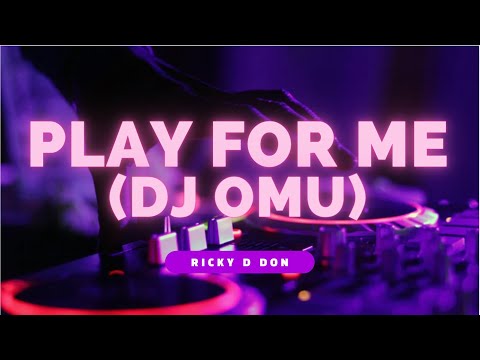 Ricky D Don - Play For Me (DJ Omu) (Official Lyric Video)