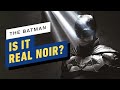 Is The Batman Really a Detective Noir Movie?