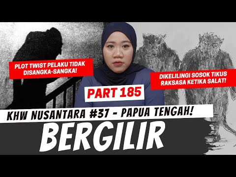 BERGILIR - KHW NUSANTARA PAPUA TENGAH PART 185