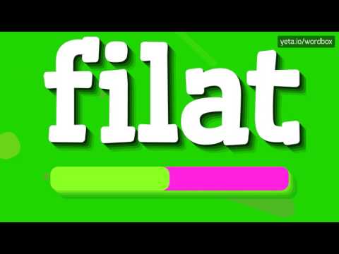 FILAT - HOW TO PRONOUNCE IT!?