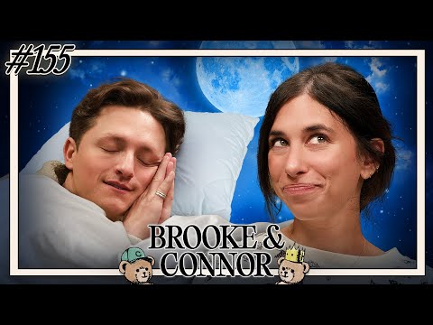 The Nights Are The Hardest | Brooke and Connor Make A Podcast - Episode 155