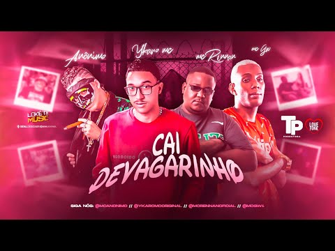 MC ANÔNIMO, YKARO MC, MC RENNAN E MC GW - CAI DEVAGARINHO ATÉ EMBAIXO