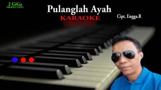Download lagu Karaoke Lagu Minang Populer Pulanglah Ayah Cipt.Engga.R (nada wanita) mp3