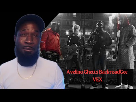 #Avelino ft. #Ghetts & #BackRoadGee - VEX (Reaction)